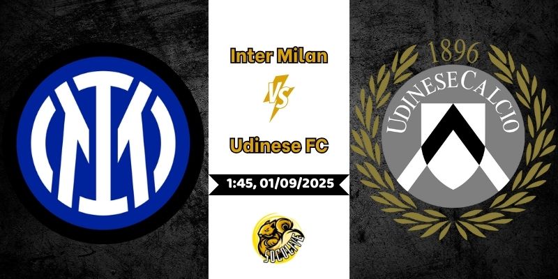 Nhận Định Trận Đấu Inter Milan vs Udinese FC Lúc 1h45 Ngày 01/09 2 Nhận Định Trận Đấu Inter Milan vs Udinese FC Lúc 1h45 Ngày 01/09
